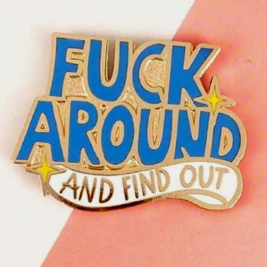 Jubly-Umph - F*ck Around and Find Out Enamel Pin - 20th Century Artifacts