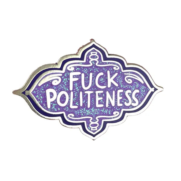 Jubly-Umph - F*ck Politeness Enamel Pin - 20th Century Artifacts
