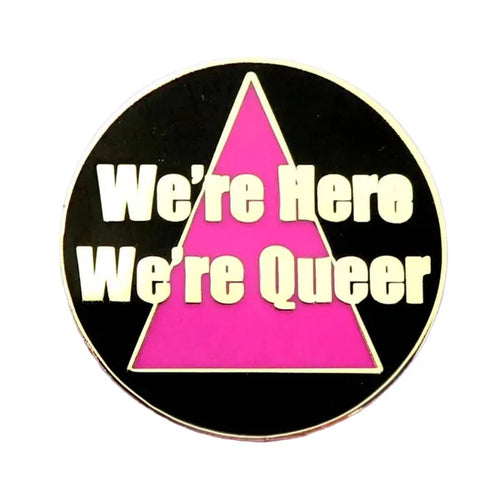 Jubly-Umph - We're Here We're Queer Enamel Pin - 20th Century Artifacts